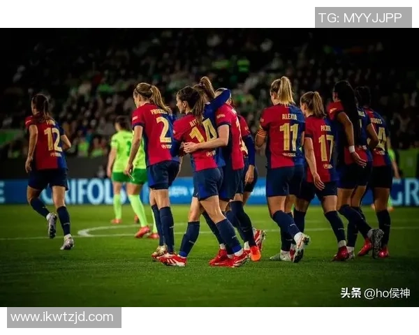 巴萨女足球迷最爱球星闪耀绿茵引领球队不断创造辉煌